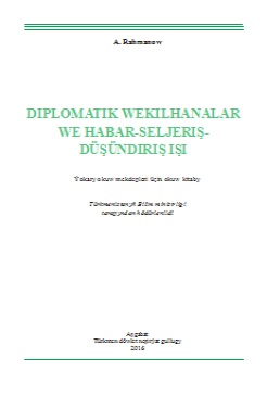 Diplomatik wekilhanalar we habar-seljeriş-düşündiriş işi